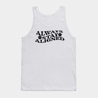 Always Stay Aligned Funny Saying Quote Inspirational Feminist Message Graphic Tees Tank Top